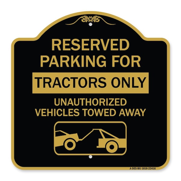 Signmission Parking Lot Reserved Parking for Tractors Only Unauthorized Vehicles Towed Away, A-DES-BG-1818-23416 A-DES-BG-1818-23416 - main